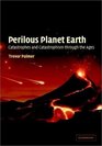 Perilous Planet Earth Catastrophes and Catastrophism through the Ages