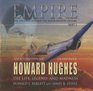 Empire The Life Legend And Madness of Howard Hughes