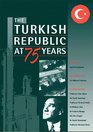 The Turkish Republic at SeventyFive Years