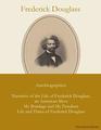 Frederick Douglass  Autobiographies  Narrative of the Life of Frederick Douglass an American Slave / My Bondage and My Freedom / Life and Times of Frederick Douglass