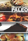 Piece of Cake Paleo  The Effortless Paleo Baking Bible