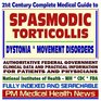 21st Century Complete Medical Guide to Spasmodic Torticollis Dystonia and Related Movement Disorders Authoritative Government Documents Clinical References  for Patients and Physicians