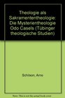 Theologie als Sakramententheologie Die Mysterientheologie Odo Casels