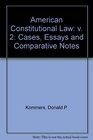 American Constitutional Law Volume II Cases Essays and Comparative Notes