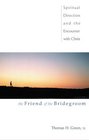 The Friend of the Bridegroom: Spiritual Direction and the Encounter With Christ