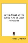 Day in Court or The Subtle Arts of Great Advocates