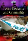 Police Deviance and Criminality Managing Integrity and Accountability