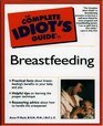 Complete Idiot's Guide to Breastfeeding