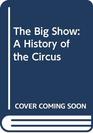The Big Show A History of the Circus