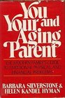 You and your aging parent The modern family's guide to emotional physical and financial problems