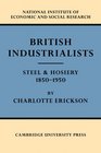 British Industrialists Steel and Hosiery 18501950