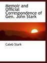 Memoir and Official Correspondence of Gen John Stark