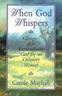 When God Whispers Glimpses of an Extraordinary God by an Ordinary Woman
