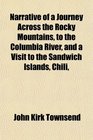 Narrative of a Journey Across the Rocky Mountains to the Columbia River and a Visit to the Sandwich Islands Chili