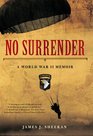 No Surrender A World War II Memoir