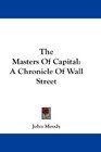 The Masters Of Capital A Chronicle Of Wall Street