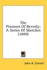 The Pioneers Of Beverly A Series Of Sketches
