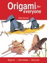 Origami for Everyone Beginner  Intermediate  Advanced