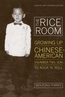 The Rice Room Growing Up ChineseAmerican from Number Two Son to Rock 'n' Roll Updated and Expanded Edition