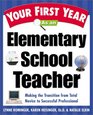 Your First Year As an Elementary School Teacher : Making the Transition from Total Novice to Successful Professional