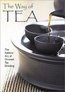 The Way of Tea The Sublime Art of Oriental Tea Drinking