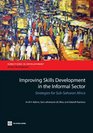 Improving Skills Development in the Informal Sector Strategies for SubSaharan Africa