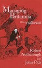 Managing Britannia Culture and Management in Modern Britain