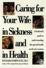 Caring for Your Wife in Sickness and in Health A Husband's Guide to Understanding the Special Health Needs of a Woman