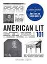 American Lit 101 From Nathaniel Hawthorne to Harper Lee and Naturalism to Magical Realism an essential guide to American writers and works
