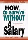 How to Survive Without a Salary Learning How to Live the Conserver Lifestyle