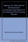 Agency for International Development Accompanying Report of the National Performance Review