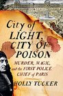 City of Light, City of Poison: Magic, Murder, and the First Police Chief of Paris