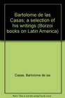 Bartolome de las Casas a selection of his writings