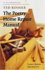 The Poetry Home Repair Manual Practical Advice for Beginning Poets