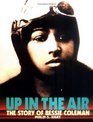 Up in the Air: The Story of Bessie Coleman (Trailblazer Biographies)
