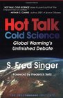 Hot Talk Cold Science Global Warming's Unfinished Debate