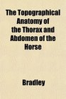The Topographical Anatomy of the Thorax and Abdomen of the Horse