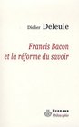 Francis Bacon et la rforme du savoir