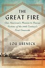 The Great Fire One American's Mission to Rescue Victims of the 20th Century's First Genocide