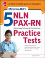 McGrawHill's 5 NLN PAXRN Practice Tests