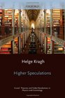 Higher Speculations Grand Theories and Failed Revolutions in Physics and Cosmology