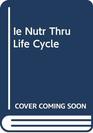 Nutrition Through the Life Cycle Instructor's Edition