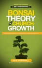 Bonsai Theory of Church Growth Overcoming Artifical Barriers to Kingdom Growth