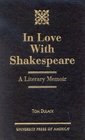 In Love With Shakespeare A Literary Memoir  A Literary Memoir