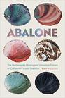 Abalone The Remarkable History and Uncertain Future of California's Iconic Shellfish