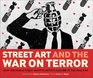 Street Art and the War on Terror How the World's Best Graffiti Artists Said No to the Iraq War