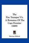 The Fire Trumpet V1 A Romance Of The Cape Frontier