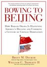 Bowing to Beijing How Barack Obama Is Hastening America's Decline and Ushering a Century of Chinese Domination
