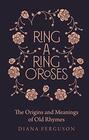 RingaRing o'Roses Old Rhymes and Their True Meanings