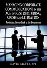 Managing Corporate Communications in the Age of Restructuring Crisis and Litigation Revisiting Groupthink in the Boardroom